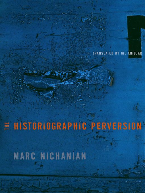 Title details for The Historiographic Perversion by Marc Nichanian - Available